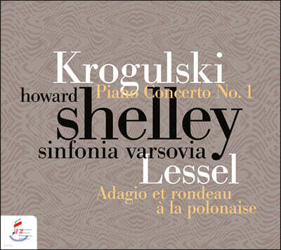 Howard Shelley 크로굴스키: 피아노 협주곡 1번 / 러셀: 아다지오와 폴로네즈 풍의 론도 (Krogulski: Piano Concerto No.1 / Lessel: Adagio et rondeau a la polonaise op.9)