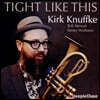 Kirk Knuffke (커크 크누프크) - Tight Like This