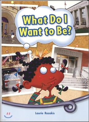 What Do I Want To Be?