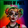 O.S.T. - Birds Of Prey: The Album (버즈 오브 프레이 - 할리 퀸의 황홀한 해방)(Picture LP)