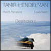 Tamir Hendelman (타미르 헨델먼) - Destinations
