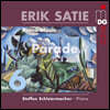 Steffen Schleiermacher 에릭 사티: 피아노 작품 6집 (Erik Satie: Piano Music Vol.6 - Parade)