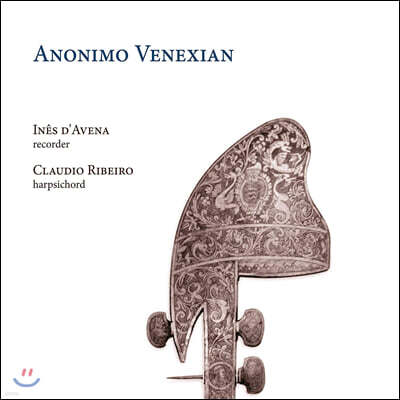 Ines d'Avena / Claudio Ribeiro 비발디와 베네치아 작곡가들의 리코더 소나타 작품집 (Anonimo Venexian)