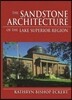 The Sandstone Architecture of the Lake Superior Region