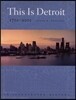 This Is Detroit, 1701-2001: An Illustrated History