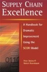 Supply Chain Excellence: A Handbook for Dramatic Improvement Using the SCOR Model