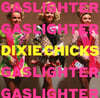 Dixie Chicks (딕시 칙스) - 5집 Gaslighter