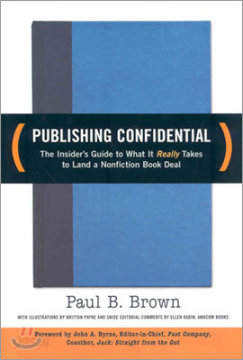 Publishing Confidential: The Insider&#39;s Guide to What It Really Takes to Land a Nonfiction Book Deal