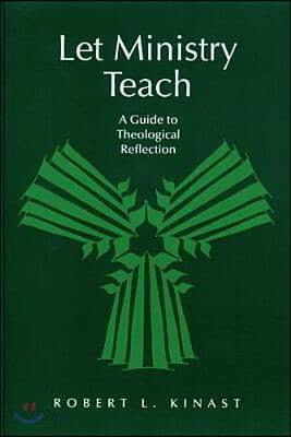 Let Ministry Teach: A Guide to Theological Reflection