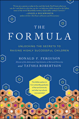 The Formula: Unlocking the Secrets to Raising Highly Successful Children