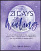 21 Days of Healing: A Self-Guided Workbook to Help You Navigate Chronic Illness, Release Emotional Inflammation, and Find the Medicine Wom