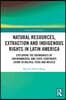 Natural Resources, Extraction and Indigenous Rights in Latin America