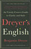 Dreyer's English: An Utterly Correct Guide to Clarity and Style