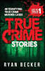 True Crime Stories: 48 Terrifying True Crime Murder Cases