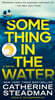 Something in the Water