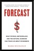 Forecast: What Physics, Meteorology, and the Natural Sciences Can Teach Us about Economics