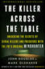 The Killer Across the Table: Unlocking the Secrets of Serial Killers and Predators with the Fbi's Original Mindhunter