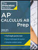 Princeton Review AP Calculus AB Prep, 2021: 4 Practice Tests + Complete Content Review + Strategies & Techniques