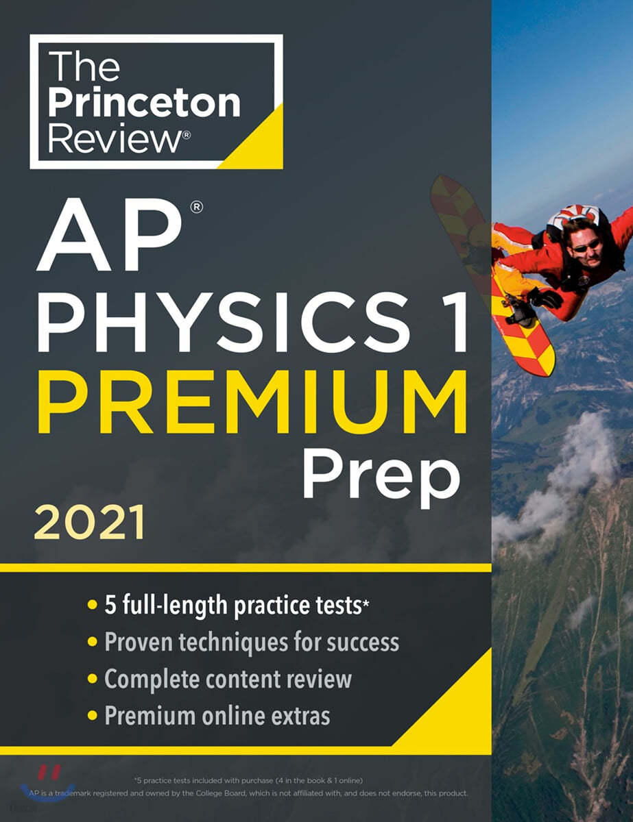 Princeton Review AP Physics 1 Premium Prep, 2021: 5 Practice Tests + Complete Content Review + Strategies &amp; Techniques