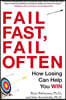 Fail Fast, Fail Often: How Losing Can Help You Win