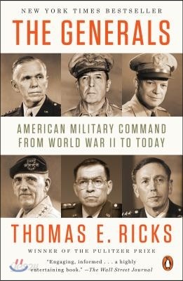 The Generals: American Military Command from World War II to Today