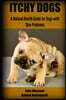 Itchy Dogs - A Natural Health Guide for Dogs with Skin Problems