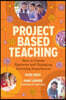 Project Based Teaching: How to Create Rigorous and Engaging Learning Experiences