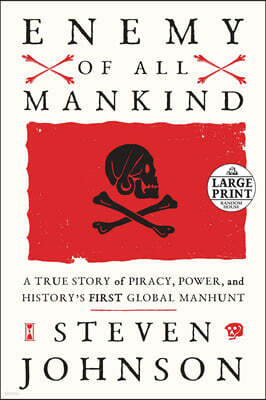 Enemy of All Mankind: A True Story of Piracy, Power, and History's First Global Manhunt