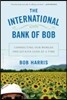 The International Bank of Bob: Connecting Our Worlds One $25 Kiva Loan at a Time