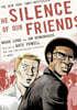 The Silence of Our Friends