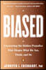 Biased: Uncovering the Hidden Prejudice That Shapes What We See, Think, and Do