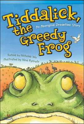 Tiddalick, the Greedy Frog: An Aboriginal Dreamtime Story