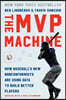 The MVP Machine: How Baseball's New Nonconformists Are Using Data to Build Better Players