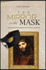The Mirror or the Mask: Liberating the Gospels from Literary Devices