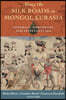 Along the Silk Roads in Mongol Eurasia: Generals, Merchants, and Intellectuals