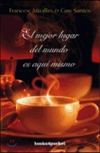 El Mejor Lugar del Mundo Es Aqui Mismo