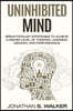Improve Your Memory - Unlimited Memory: Breakthrough Strategies to Achieve a Higher Level of Thinking, Learning, Memory, and Performance
