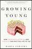 Growing Young: How Friendship, Optimism, and Kindness Can Help You Live to 100
