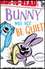 Bunny Will Not Be Quiet!: Ready-To-Read Level 1