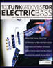 100 Funk Grooves for Electric Bass: Learn 100 Bass Guitar Riffs & Licks in the Style of the Funk Legends