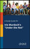 A Study Guide for Iris Murdoch's "Under the Net"