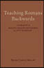 Teaching Romans Backwards: A Study Guide to Reading Romans Backwards by Scot McKnight