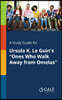 A Study Guide for Ursula K. Le Guin's "Ones Who Walk Away From Omelas"