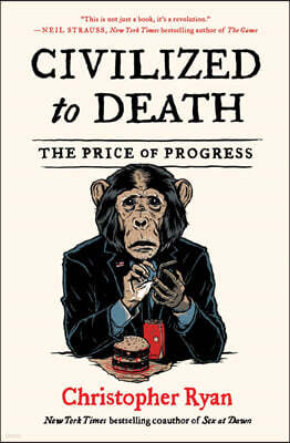 Civilized to Death: The Price of Progress