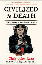 Civilized to Death: The Price of Progress