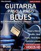 Blues - Guitarra Paso a Paso - con Videos HD: SHUFFLE BLUES - SLOW BLUES - FUNKY BLUES - ROCK BLUES: acompañamiento - frases - solos- - ejercicios - t