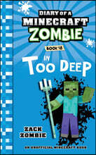 Diary of a Minecraft Zombie Book 18: In Too Deep