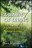 A Habit Of Seeing: Journeys In Natural Science