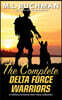 The Complete Delta Force Warriors: a Special Operations military romance story collection