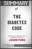 Summary of The Diabetes Code: Prevent and Reverse Type 2 Diabetes Naturally by Dr. Jason Fung: Conversation Starters